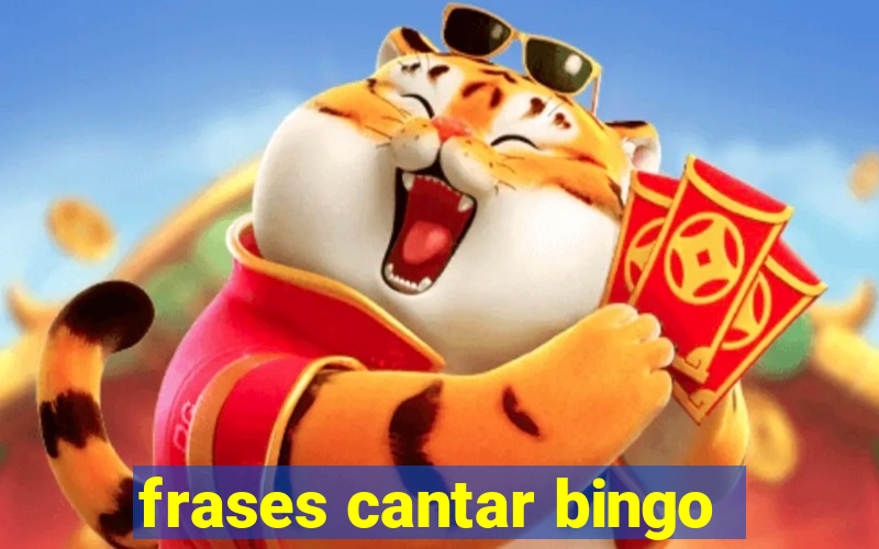 frases cantar bingo